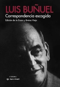 CORRESPONDENCIA ESCOGIDA | LUIS BUÑUEL