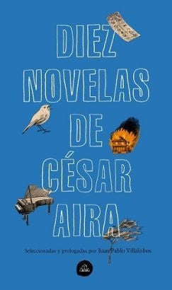 DIEZ NOVELAS DE CESAR AIRA | César Aira