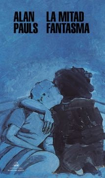 MITAD FANTASMA, LA | ALAN PAULS