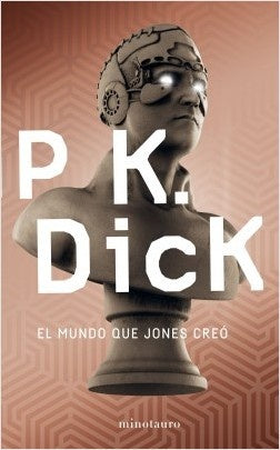 El mundo que Jones creó | Philip K. Dick