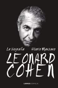 Leonard Cohen. La biografía | Alberto Manzano