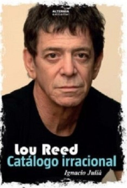 LOU REED. CATALOGO IRRACIONAL | IGNACIO JULIA CAMPOS