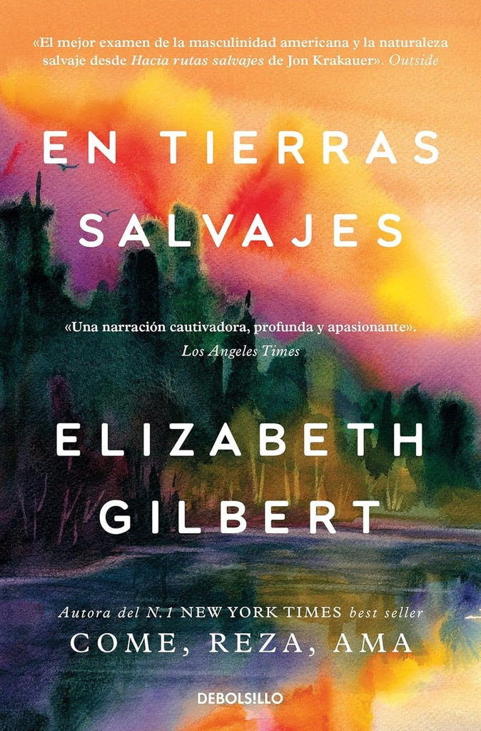 EN TIERRAS SALVAJES | Elizabeth Gilbert