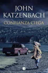 CONFIANZA CIEGA | John Katzenbach