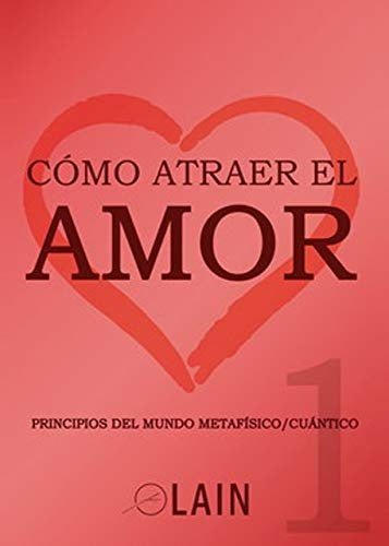 COMO ATRAER EL AMOR 1 | LAIN GARCIA CALVO