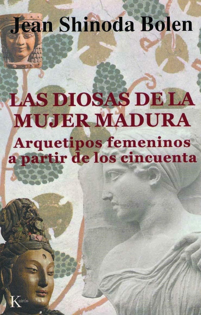 LAS DIOSAS DE LA MUJER MADURA: ARQUETIPOS FEMENINOS A PARTIR DE LOS CINCUENTA | Jean Shinoda Bolen