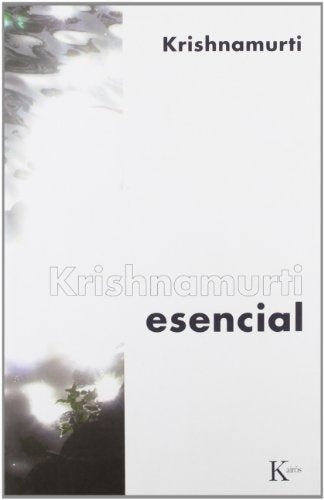 KRISHNAMURTI ESENCIAL | Jiddu Krishnamurti