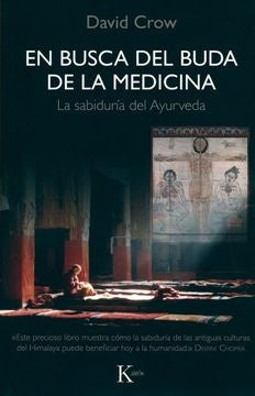 EN BUSCA DEL BUDA DE LA MEDICINA: LA SABIDURIA DEL AYURVEDA | David Crow