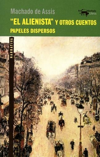 EL ALIENISTA Y OTROS CUENTOS | JOAQUIM MARIA MACHADO DE ASSIS