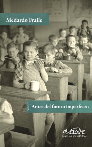 ANTES DEL FUTURO IMPERFECTO | MEDARDO FRAILE