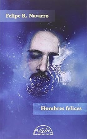 HOMBRES FELICES | FELIPE R. NAVARRO
