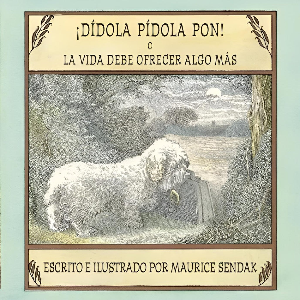 ¡DIDOLA PIDOLA PON! O LA VIDA DEBE OFRECER ALGO MAS | MAURICE SENDAK