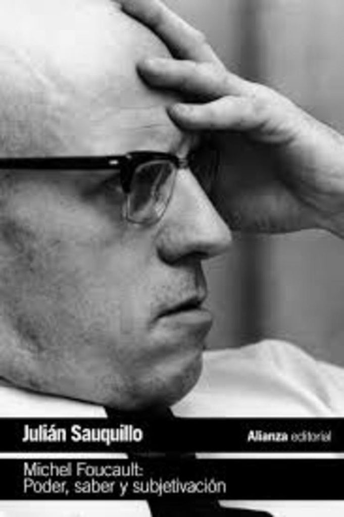 MICHEL FOUCAULT: PODER, SABER Y SUBJETIVACION | JULIAN SAUQUILLO