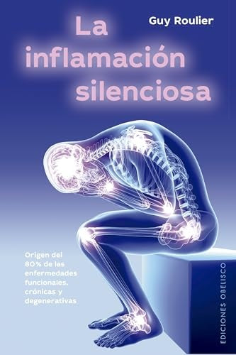 LA INFLAMACIÓN SILENCIOSA | Guy Roulier