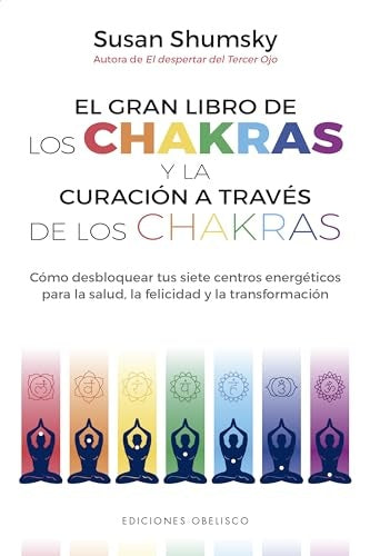 EL GRAN LIBRO DE LOS CHAKRAS Y LA CURACIÓN A TRAVÉS DE LOS CHAKRAS | Susan Shumsky