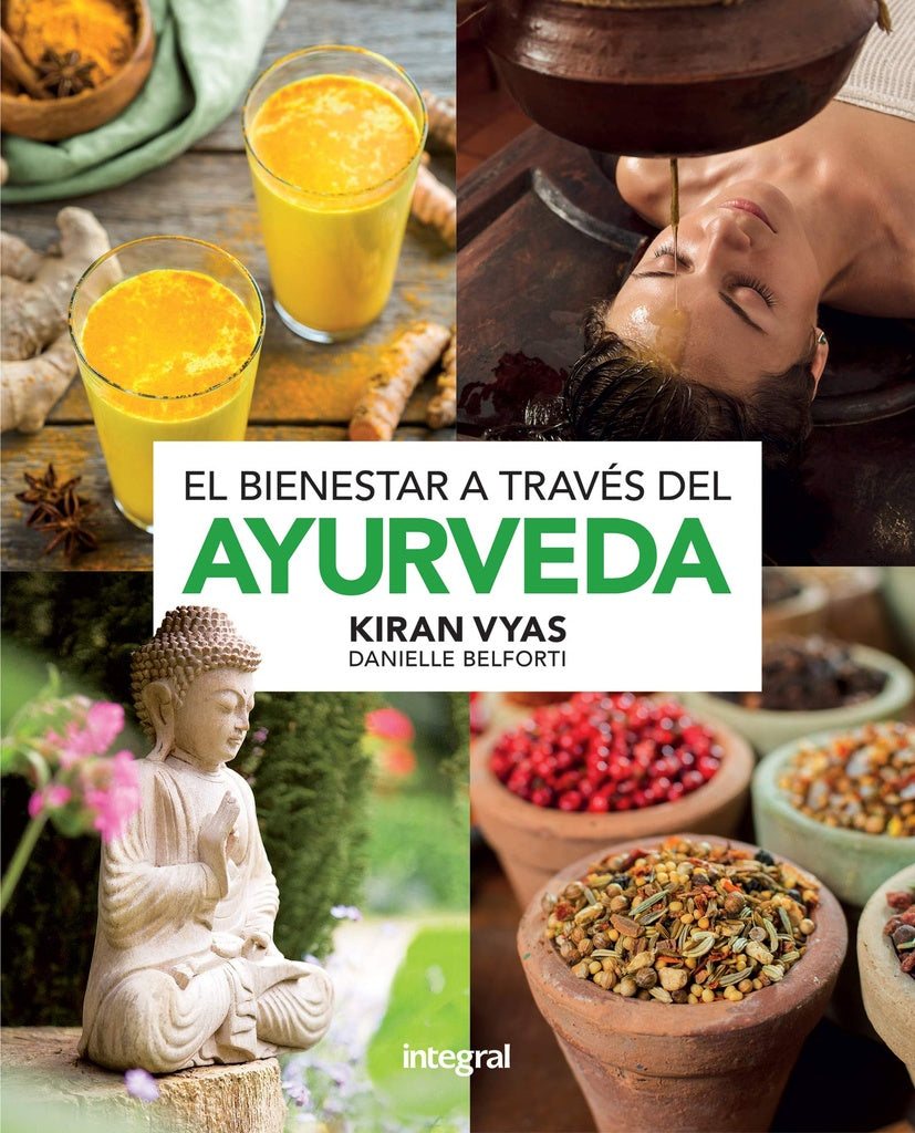EL BIENESTAR A TRAVÉS DEL AYURVEDA | KIRAN VYAS; DANIELLE BELFORTI