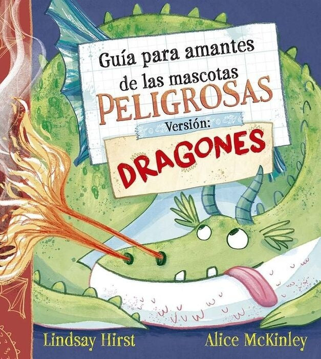 GUÍA PARA AMANTES DE LAS MASCOTAS PELIGROSAS. VERSIÓN DRAGONES | Lindsay y McKinley Alice Hirst