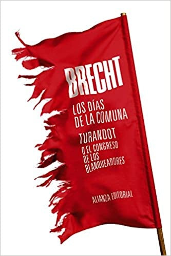LOS DIAS DE LA COMUNA. TURANDOT O EL CONGRESO DE LOS BLANQUEADORES | BERTOLT BRECHT
