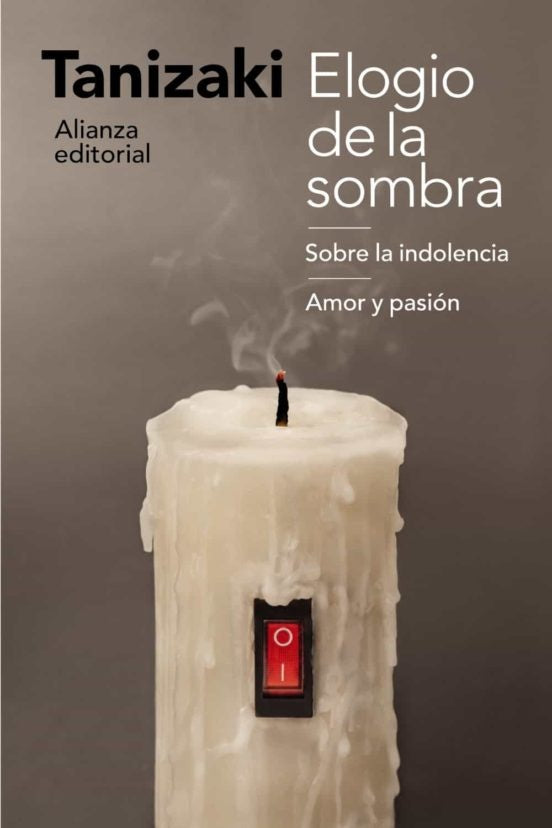 ELOGIO DE LA SOMBRA/ SOBRE LA INDOLENCIA/ AMOR Y PASION | JUNICHIRO TANIZAKI