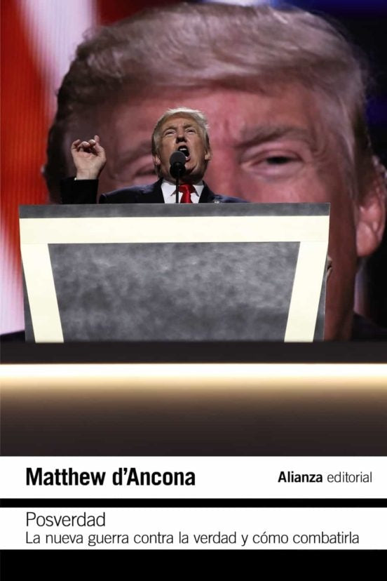 POSVERDAD: LA NUEVA GUERRA EN TORNO A LA VERDAD Y COMO COMBATIRLA | MATTHEW D'ANCONA