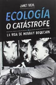 Ecología o catástrofe | Janet Biehl