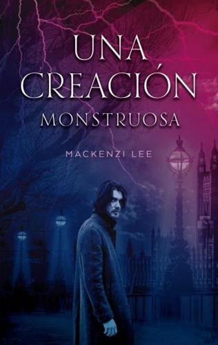 CREACIÓN MONSTRUOSA, UNA | MACKENZIE LEE
