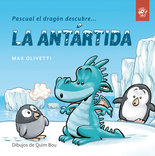 PASCUAL EL DRAGÓN DESCUBRE LA ANTÁRTIDA | MAX OLIVETTI