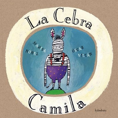 LA CEBRA CAMILA | MARISA;VILLAN OSCAR NUÑEZ