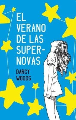 VERANO DE LAS SUPERNOVAS, EL | DARCY WOODS