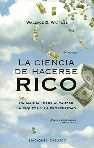 CIENCIA DE HACERSE RICO, LA | Wallace D. Wattles