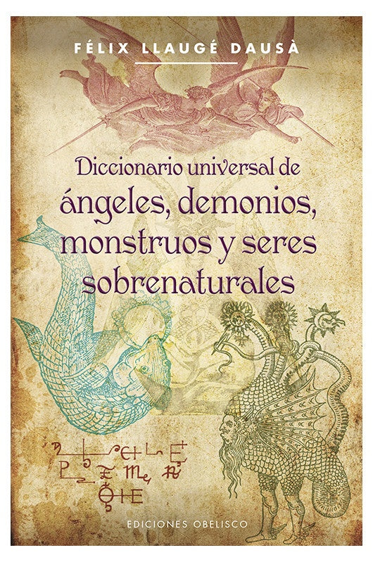 DICCIONARIO UNIVERSAL DE ÁNGELES, DEMONIOS, MONSTRUOS Y SERES SOBRENATURALES | FELIX LLAUGÉ