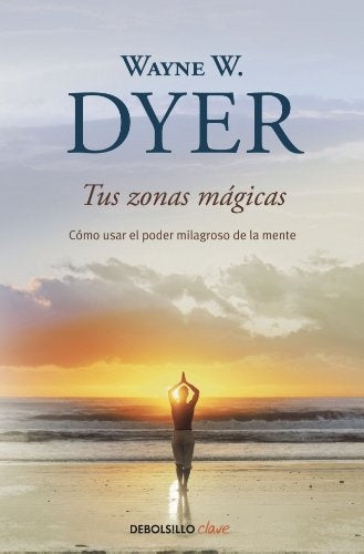 TUS ZONAS MAGICAS | Wayne W. Dyer