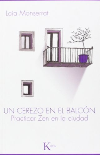 UN CEREZO EN EL BALCON. PRACTICAR ZEN EN LA CIUDAD | Laia Monserrat