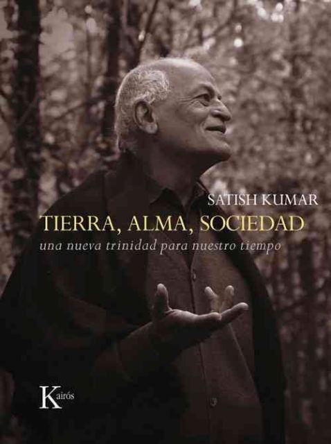 TIERRA, ALMA Y SOCIEDAD | Satish Kumar