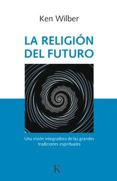 RELIGION DEL FUTURO, LA | Wilber Ken