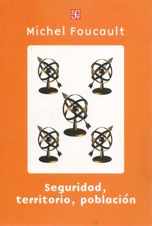 SEGURIDAD, TERRITORIO, POBLACIÓN | FOUCAULT MICHEL