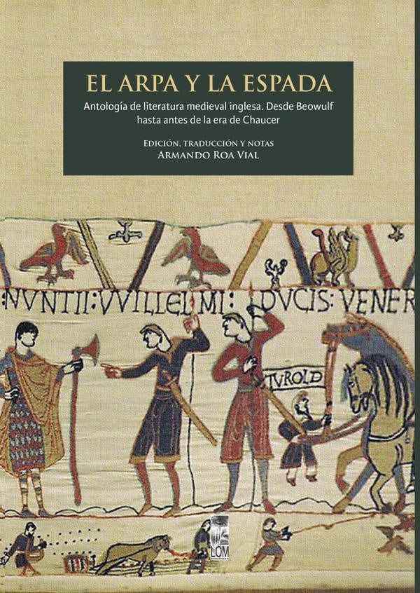 El arpa y la espada. Antología de la literatura medieval inglesa desde Beowulf hasta antes de la era | Armando Roa Vial (edición y traducción)