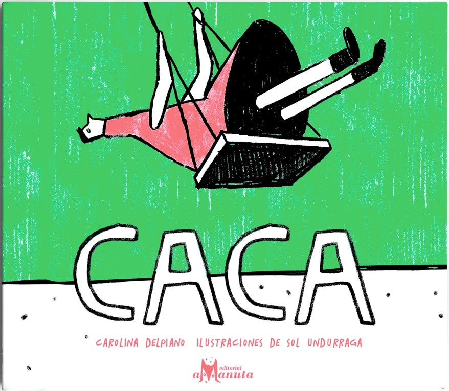 Caca | Carolina Delpiano/ Sol Undurraga