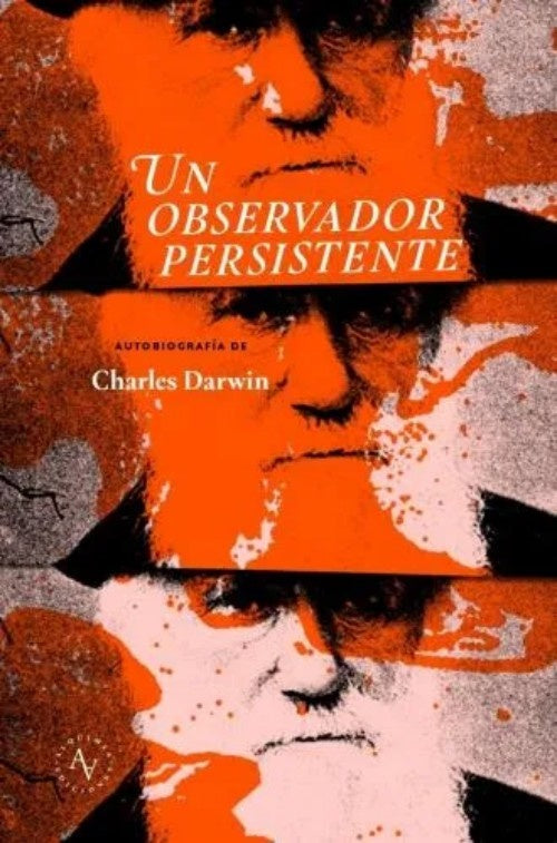 Un observador persistente. Autobiografa de Charles Darwin | Charles Darwin