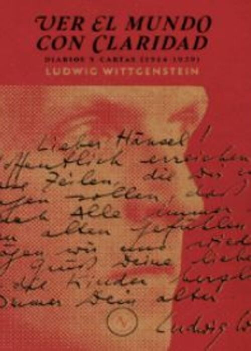Ver el mundo con claridad. Diarios y cartas (1914-1939) | Ludwig Wittgenstein