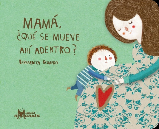 Mamá, ¿qué se mueve ahí dentro? | Bernardita Romero