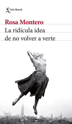 La ridicula idea de no volver a verte | Rosa Montero