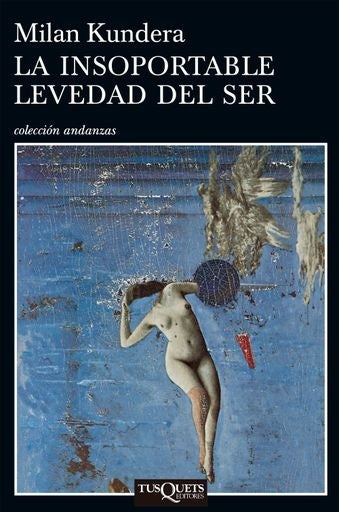 La insoportable levedad del ser | Milan Kundera