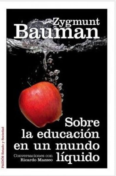 Sobre la educacion en un mundo liquido | Zygmunt Bauman