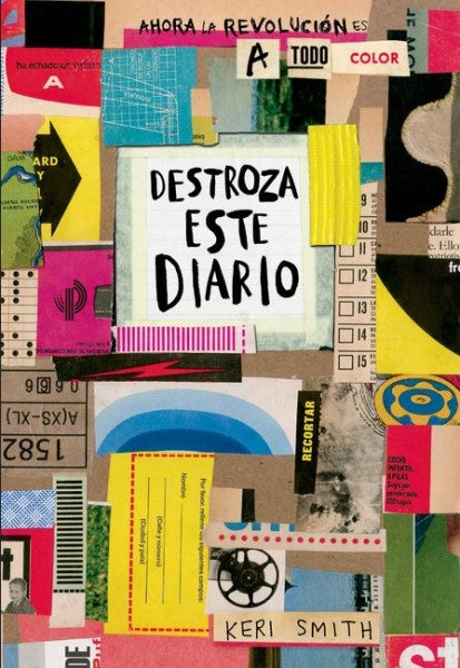 Destroza este diario. Ahora a todo color | Keri Smith