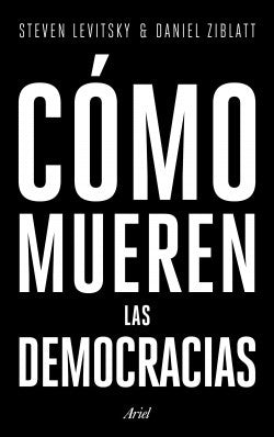 Cómo mueren las democracias | Steven Levitsky
