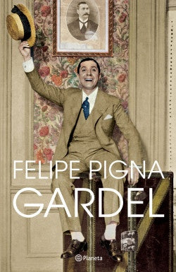 Gardel | Felipe Pigna