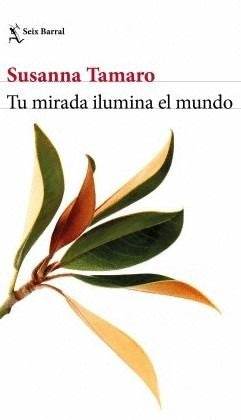 Tu mirada ilumina el mundo | Susanna Tamaro