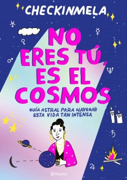 No eres tú, es el cosmos | checkinmela