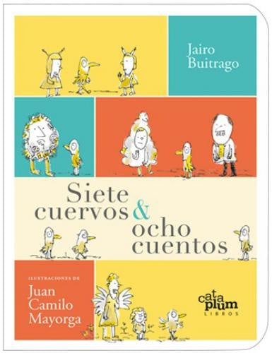 Siete cuervos y ocho cuentos | Jairo Buitrago/Juan Camilo Mayorga